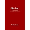She Inc.: A Woman's Guide to Maximizing Her Career Potential