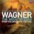 Wagner: The Great Operas from the Bayreuth Festival