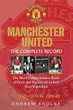 Manchester United : the complete record : the most comprehensive book of facts, figures and statistics on Manchester United ever published