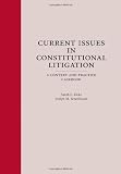 Current Issues in Constitutional Litigation: A Context and Practice Casebook