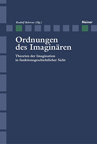 Ordnung des Imaginären: Theorien des Imaginären in funktionsgeschichtlicher Sicht (Zeitschrift für Ästhetik und Allgemeine Kunstwissenschaft, Sonderhefte) (German Edition)