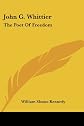 John G. Whittier, the poet of freedom, (American reformers; ed. by Carlos Martyn)