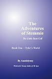 The Adventures of Stemmie, The Little Stem Cell: Book 1 Tyler's World