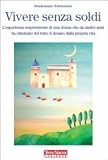 Vivere senza soldi. L'esperienza sorprendente di una donna che da undici anni ha eliminato del tutto il denaro dalla propria vita (Esperienze)