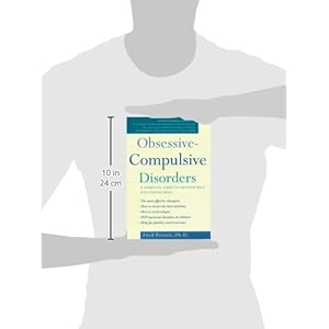 Obsessive-Compulsive Disorders: A Complete Guide to Getting Well and Staying Well