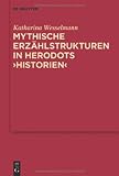 Mythische Erz�hlstrukturen in Herodots Historien (Mythoseikonpoiesis) - Katharina Wesselmann