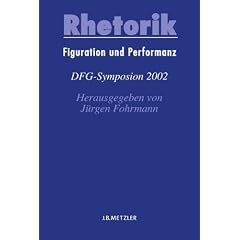 Rhetorik. Figurationen und Performanz. DFG-Symposium 2002