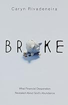 Broke: What Financial Desperation Revealed about God's Abundance