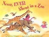 Never, Ever Shout in a Zoo