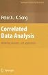 Correlated Data Analysis: Modeling, Analytics, and Applications
