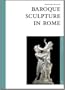 Baroque Sculpture in Rome (Gallery of the Arts)