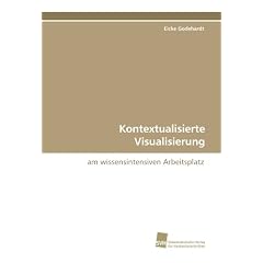 Kontextualisierte Visualisierung: am wissensintensiven Arbeitsplatz