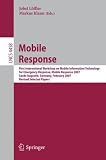 Mobile Response: First International Workshop on Mobile Information Technology, for Emergency Response, Mobile Response 2007, Sankt Augustin, Germany, ... Networks and Telecommunications)