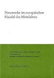 Produkt-Bild: Netzwerke im europ&auml;ischen Handel des Mittelalters: Herausgegeben vom Konstanzer Arbeitskreis f&uuml;r mittelalterliche Geschichte