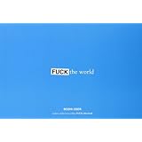 fuck the world