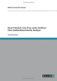 René Pollesch: Eine Frau unter Einfluss - Eine medientheoretische Analyse