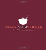 Ultimate Slow Cooker: Over 100 Simple, Delicious Recipes