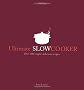 Ultimate Slow Cooker: Over 100 Simple, Delicious Recipes