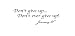 Don't give up...don't ever give up! Jimmy V. Vinyl wall art Inspirational quotes and saying home decor decal sticker