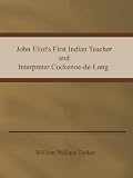 William Wallace Tooker  - John Eliot's First Indian Teacher and Interpreter Cockenoe-de-Long