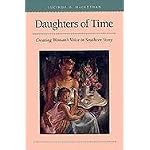 Daughters of Time: Creating Woman's Voice in Southern Story (Mercer University Lamar Memorial Lectures, No. 32) book cover