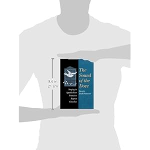 The Sound of Dove: Singing in Appalachian Primitive Baptist Churches (Music in American Life)