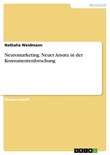 Neuromarketing. Neuer Ansatz in der Konsumentenforschung (German Edition)