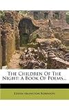 The Children Of The Night: A Book Of Poems...