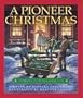 A Pioneer Christmas: Celebrating in the Backwoods in 1841