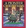 Pioneer Christmas, A: Celebrating in the Backwoods in 1841