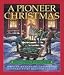 Pioneer Christmas, A: Celebrating in the Backwoods in 1841