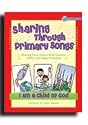 Sharing Through Primary Songs 2008: I Am a Child of God- Book- Primary- Combines Music Time and Lesson Time Through Twenty-four Easy to Prepare Lessons