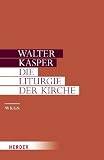 Produkt-Bild: Walter Kasper - Gesammelte Schriften: Die Liturgie der Kirche: 10