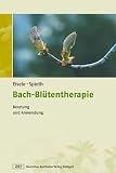 Bach-Bl&uuml;tentherapie: Beratung und Anwendung - Matthias Eisele, Arndt Spieth
