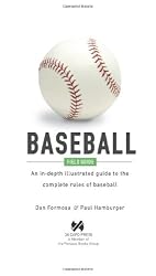 Baseball Field Guide: An In-Depth Illustrated Guide to the Complete Rules of Basebal