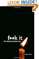 F**k it: The Ultimate Spiritual Way
