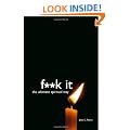F**k It: The Ultimate Spiritual Way