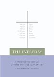 The Everyday: Benedictine Life at Mount Saviour Monastery (Home Use)