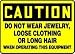 CAUTION DO NOT WEAR JEWELRY, LOOSE CLOTHING OR LONG HAIR WHEN OPERATING THIS EQUIPMENT 10
