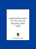 Industrial Education For The City Of Hamilton, Ohio (1912)