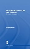 Terrorist Groups and the New Tribalism: Terrorism's Fifth Wave (Political Violence)