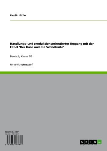 Handlungs- und produktionsorientierter Umgang mit der Fabel 'Der Hase und die Schildkröte': Deutsch, Klasse 5/6 (German Edition)