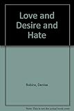 Love and desire and hate