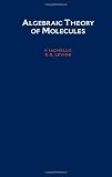 Algebraic Theory of Molecules (Topics in Physical Chemistry)