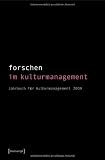 Produkt-Bild: Forschen im Kulturmanagement: Jahrbuch f&uuml;r Kulturmanagement 2009