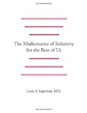 The Mathematics of Relativity for the Rest of Us