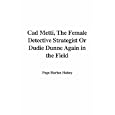 Cad Metti, The Female Detective Strategist Or Dudie Dunne Again... by  Page Harlan Halsey