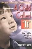 A Child Called "It": One Child's Courage to Survive