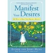 Manifest Your Desires: 365 Ways to Make Your Dream a Reality
