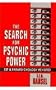 The Search for Psychic Power: Esp & Parapsychology Revisited